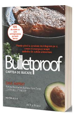 Carte Bulletproof. Cartea de bucate - Dave Asprey editura Dave Asprey