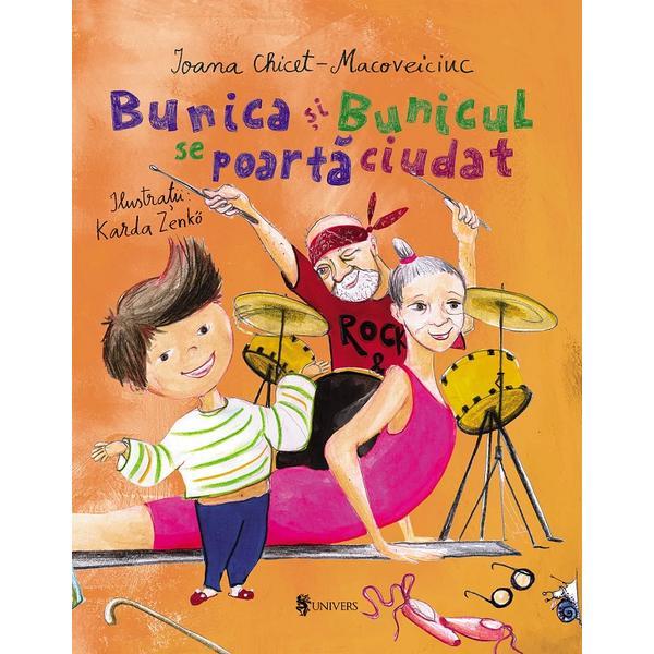 Carte Bunica si bunicul se poarta ciudat - Ioana Chicet-Macoveiciuc
