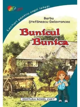 Carte Bunicul. Bunica/Barbu Stefanescu-Delavrancea editura Roxel Cart