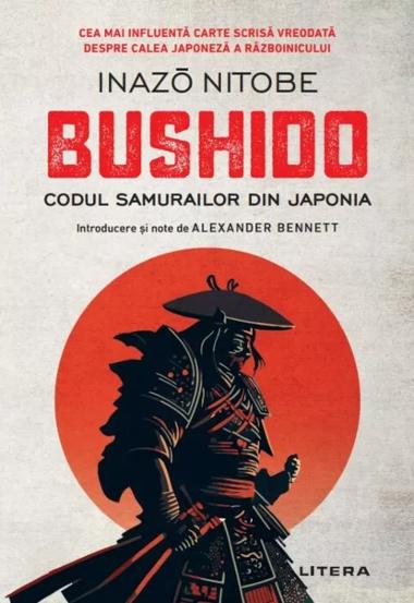 Carte Bushido. Codul samurailor din Japonia editura Litera