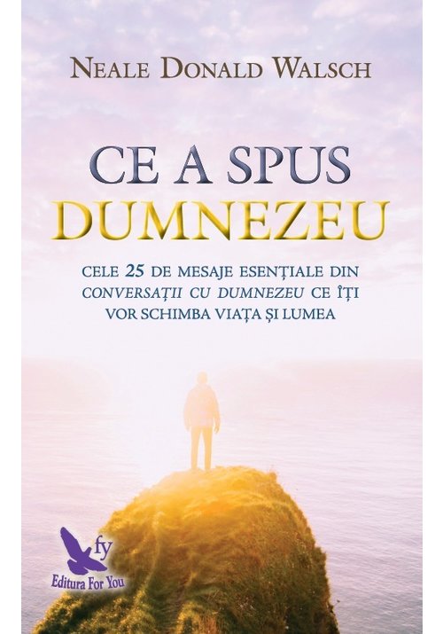 Carte CE A SPUS DUMNEZEU editura For You
