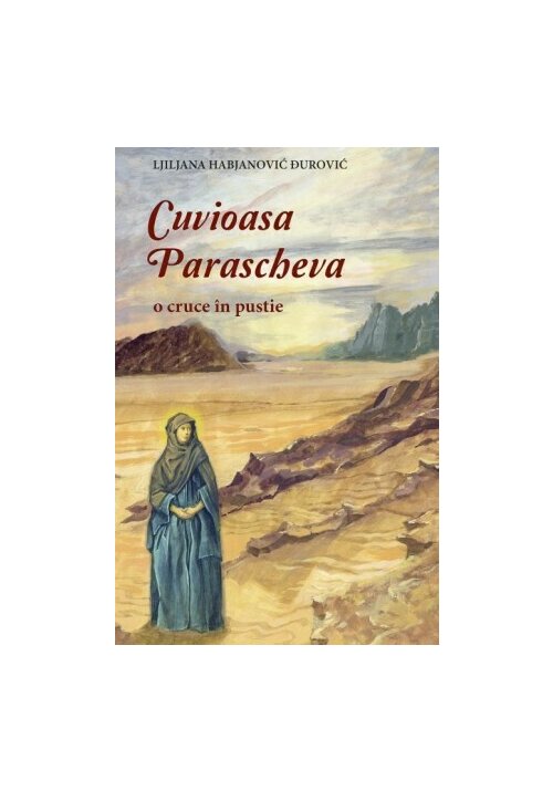 Carte CUVIOASA PARASCHEVA - o cruce in pustie editura Editura Sophia