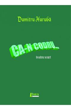 Carte Ca-n codru... - Dumitru Huruba editura Dumitru Huruba