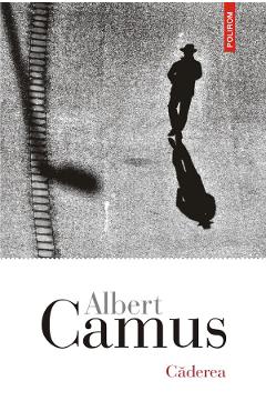 Carte Caderea - Albert Camus editura Albert Camus