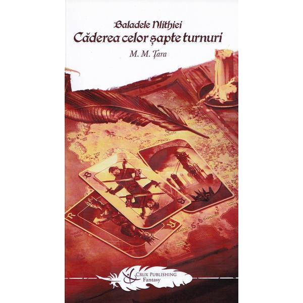 Carte Caderea celor sapte turnuri. Seria Baladele Nlithiei Vol.3 - Mircea M. Tara