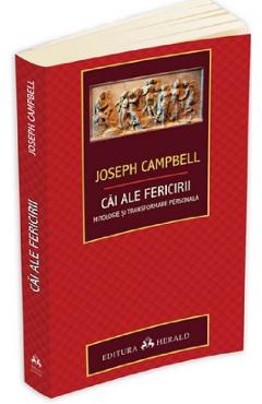Carte Cai ale fericirii - Joseph Campbell editura Joseph Campbell