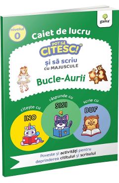Carte Caiet de lucru. Pot sa citesc si sa scriu cu majuscule: Bucle-Aurii editura Autor Anonim
