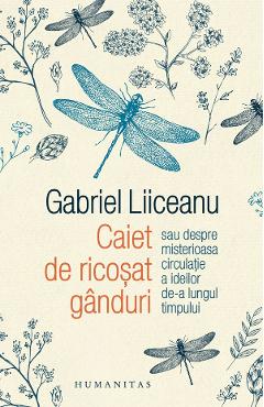 Carte Caiet de ricosat ganduri - Gabriel Liiceanu editura Gabriel Liiceanu
