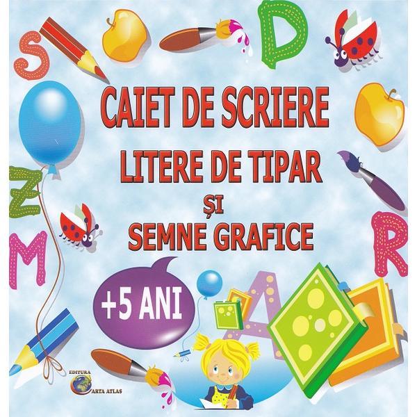 Carte Caiet de scriere litere de tipar si semne grafice 5 ani+