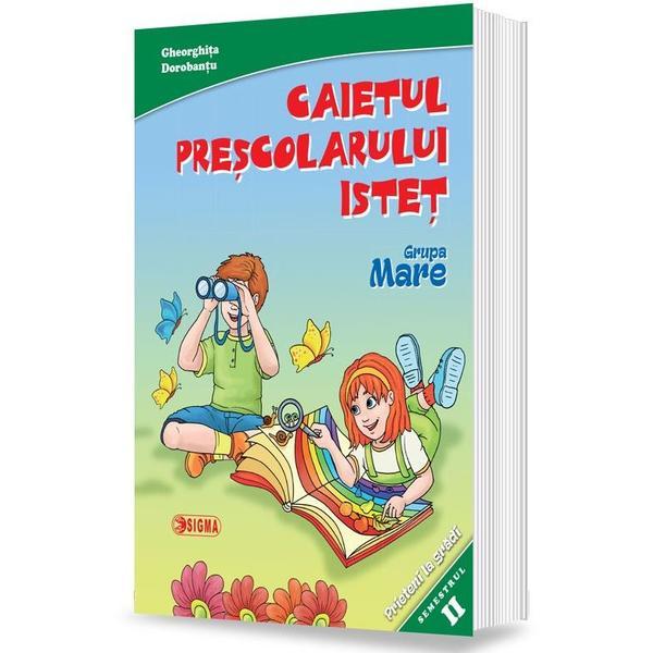 Carte Caietul prescolarului istet Grupa mare Sem.2 - Gheorghita Dorobantu