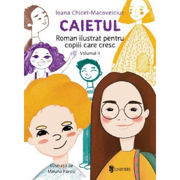 Carte Caietul. Roman ilustrat pentru copiii care cresc mari. Vol.2 - Ioana Chicet-Macoveiciuc