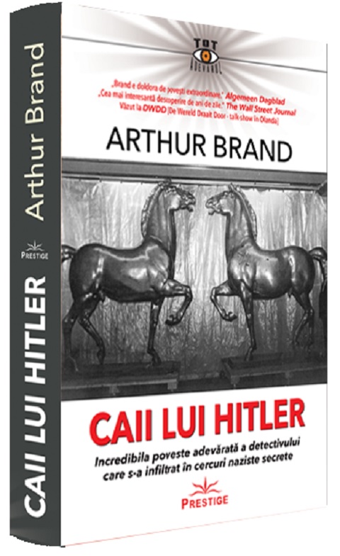 Carte Caii lui Hitler autor Arthur Brand editura Prestige