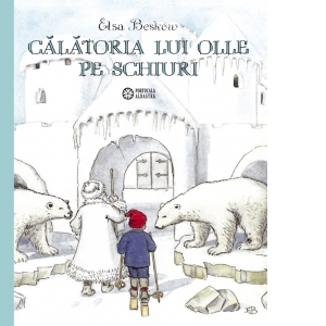 Carte Calatoria lui Olle pe schiuri Autori Elsa Beskow