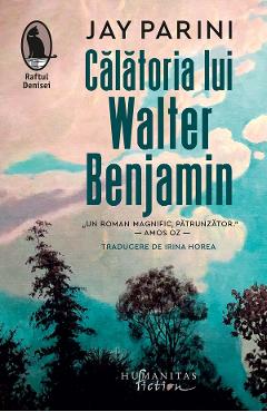 Carte Calatoria lui Walter Benjamin - Jay Parini editura Jay Parini