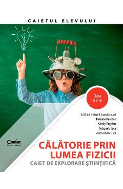 Carte Calatorie prin lumea fizicii - Clasa 6 - Caiet de explorare stiintifica - Cristian Presura
