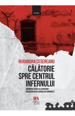 Carte Calatorie spre centrul infernului - Ruxandra Cesereanu editura Ruxandra Cesereanu