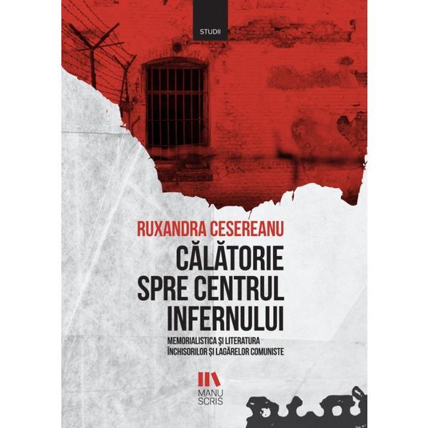 Carte Calatorie spre centrul infernului - Ruxandra Cesereanu