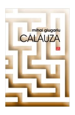 Carte Calauza - Mihai Giugariu editura Mihai Giugariu