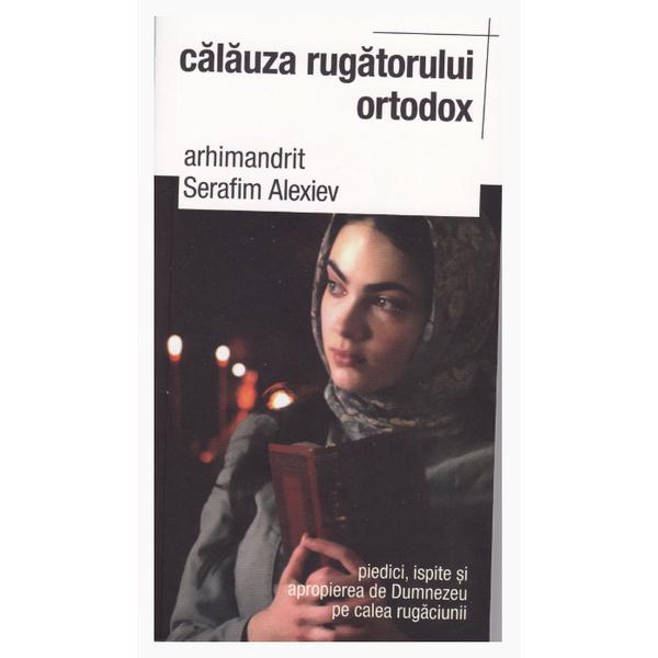 Carte Calauza Rugatorului Ortodox - Serafim Alexiev