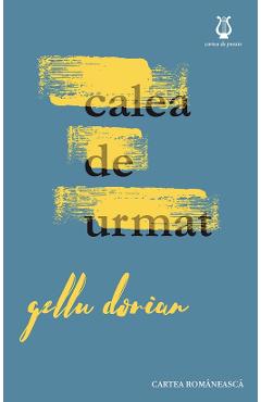 Carte Calea de urmat - Gellu Dorian editura Gellu Dorian