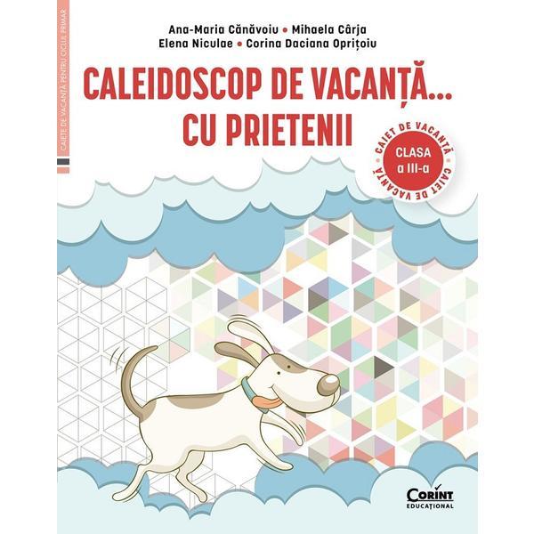 Carte Caleidoscop de vacanta cu prietenii - Clasa 3 - Caiet de vacanta - Ana-Maria Canavoiu