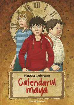 Carte Calendarul maya/Viktoria Lederman editura Paralela 45