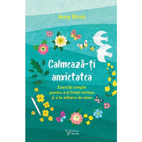 Carte Calmeaza-ti anxietatea - Amy Birch