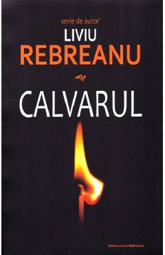 Carte Calvarul - Liviu Rebreanu editura Liviu Rebreanu