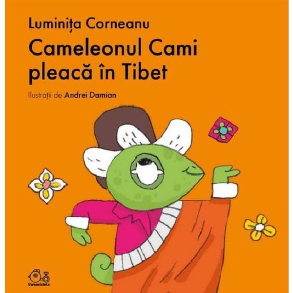 Carte Cameleonul Cami Pleaca In Tibet - Luminita Corneanu