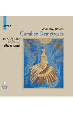 Carte Camilian Demetrescu. In apararea sacrului - Marilena Rotaru editura Marilena Rotaru