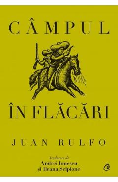 Carte Campul in flacari - Juan Rulfo editura Juan Rulfo