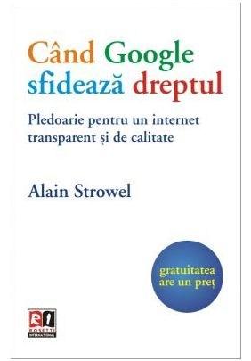 Carte Cand Google sfideaza dreptul autor Alain Strowel editura Rosetti