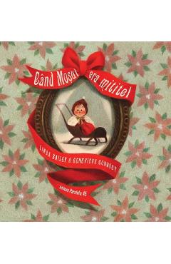 Carte Cand Mosul era mititel - Linda Bailey editura Linda Bailey