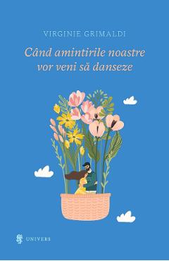 Carte Cand amintirile noastre vor veni sa danseze - Virginie Grimaldi editura Virginie Grimaldi