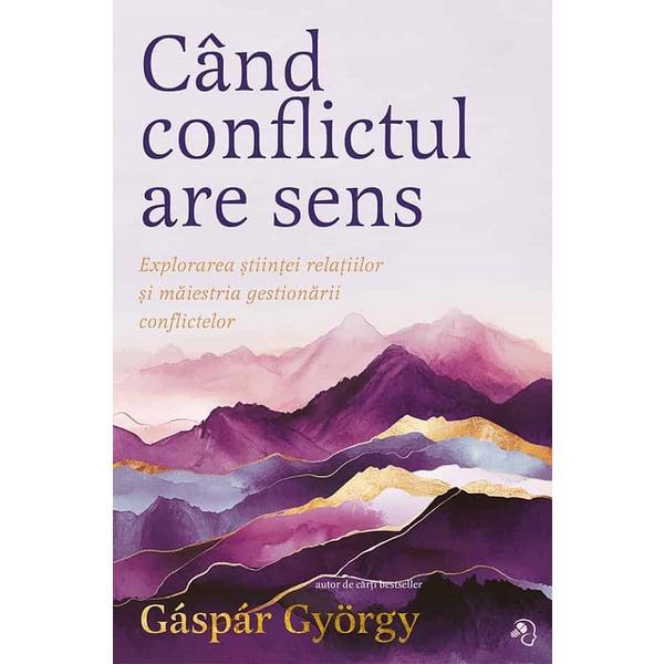 Carte Cand conflictul are sens - Gaspar Gyorgy