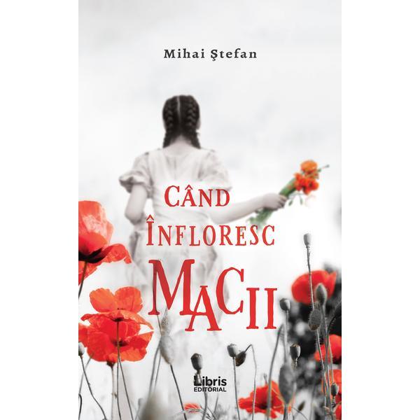 Carte Cand infloresc macii - Mihai Stefan