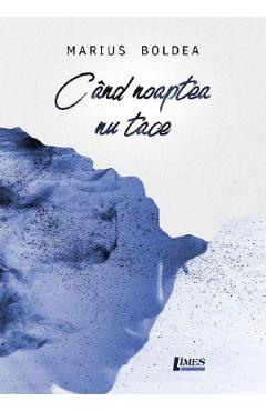 Carte Cand noaptea nu tace - Marius Boldea editura Marius Boldea