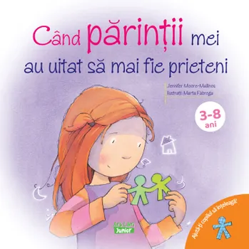 Carte Cand parintii mei au uitat sa mai fie prieteni/Jennifer Moore-Mallinos editura Ars Libri Junior