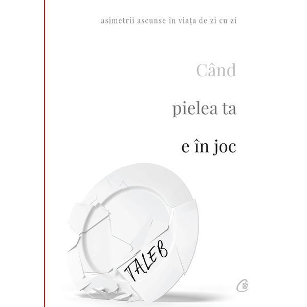 Carte Cand pielea ta e in joc - Nassim Nicholas Taleb