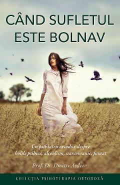 Carte Cand sufletul este bolnav - Dmitri Avdeev editura Dmitri Avdeev