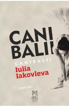 Carte Canibalii - Iulia Iakovleva editura Iulia Iakovleva
