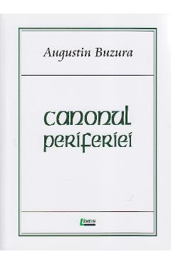 Carte Canonul periferiei - Augustin Buzura editura Augustin Buzura