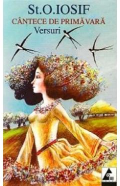 Carte Cantece de primavara - St.O. Iosif editura St.O. Iosif