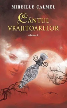 Carte Cantul vrajitoarelor. Volumul 2/Mireille Calmel editura RAO