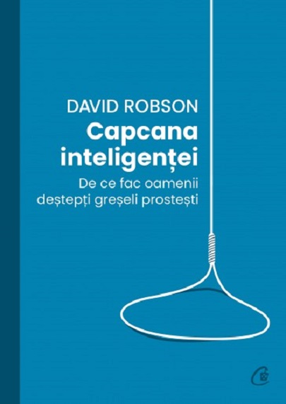 Carte Capcana inteligentei autor David Robson editura Curtea Veche Publishing