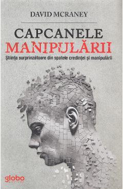 Carte Capcanele manipularii - David McRaney editura David Mcraney