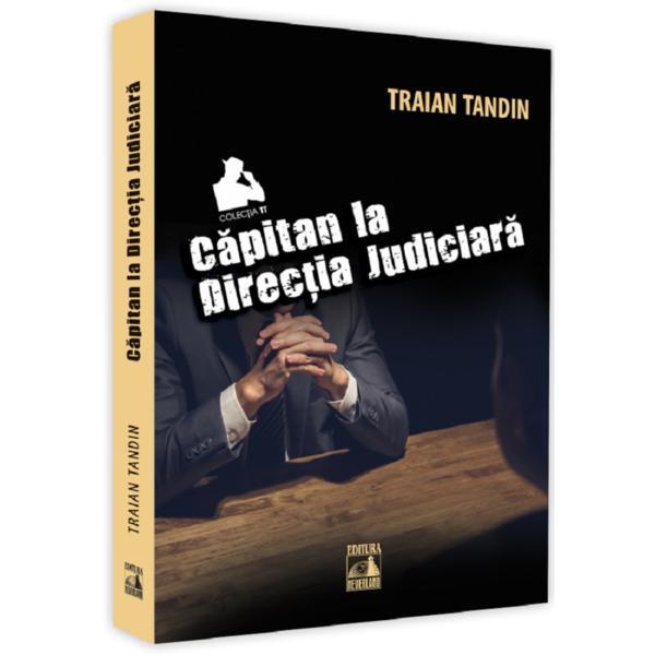 Carte Capitan la directia judiciara - Traian Tandin