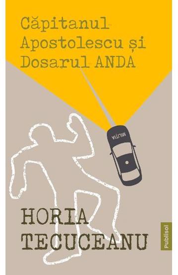 Carte Capitanul Apostolescu si dosarul Anda editura Publisol