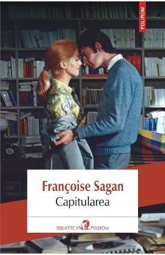 Carte Capitularea - Francoise Sagan editura Francoise Sagan