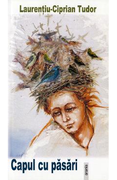 Carte Capul cu pasari - Laurentiu-Ciprian Tudor editura Laurentiu-Ciprian Tudor